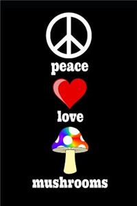Peace Love Mushrooms