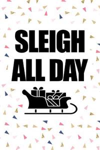 Sleigh All Day