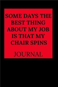 Some Days the Best Thing about My Job Is That My Chair Spins Journal