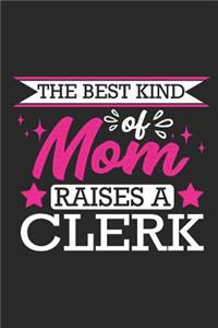 The Best Kind of Mom Raises a Clerk: Small 6x9 Notebook, Journal or Planner, 110 Lined Pages, Christmas, Birthday or Anniversary Gift Idea