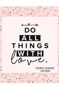 Do All Things with Love Trainee Evidence Log Book