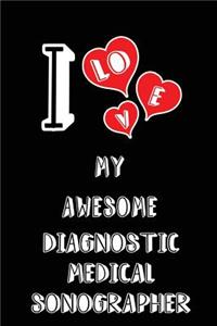 I Love My Awesome Diagnostic Medical Sonographer