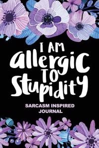 I Am Allergic to Stupidity