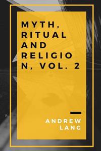 Myth, Ritual and Religion, Vol. 2