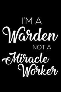 I'm A Warden Not A Miracle Worker