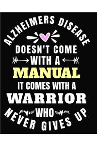 Alzheimers Disease Doesn't Come with a Manual It Comes with a Warrior Who Never Gives Up