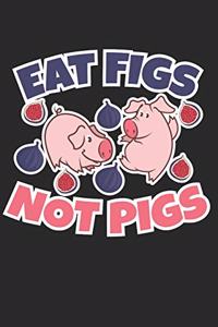 Eat Figs Not Pigs