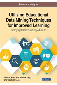 Utilizing Educational Data Mining Techniques for Improved Learning