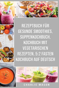 Rezeptbuch Für Gesunde Smoothies & Suppenkochbuch & Kochbuch Mit Vegetarischen Rezepten & 5