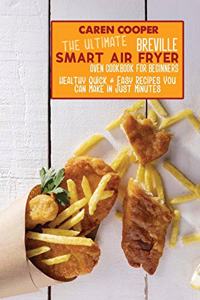 The Ultimate Breville Smart Air Fryer Oven Cookbook for Beginners