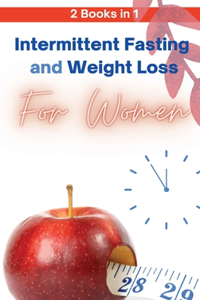 Intermittent Fasting and Weight Loss for Women - 2 Books in 1