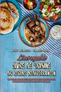 L'incroyable Livre De Cuisine Du Regime Mediterraneen