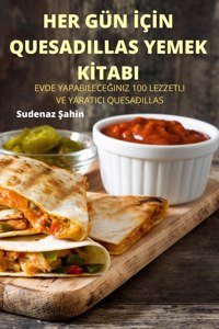 Her Gün IçIn Quesadillas Yemek KItabi