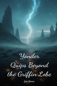 Yonder Quips Beyond the Griffin Lobe