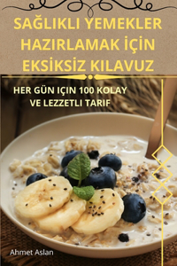SaĞlikli Yemekler Hazirlamak İçİn Eksİksİz Kilavuz