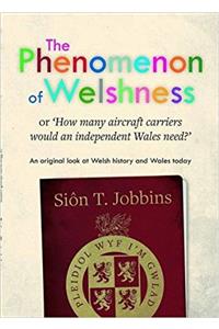 Phenomenon of Welshness, The - Or, 'How Many Aircraft Carriers Would an Independent Wales Need?'