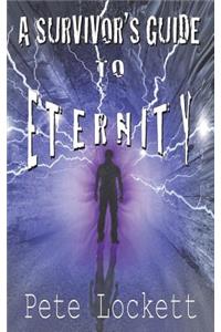 A Survivor's Guide to Eternity