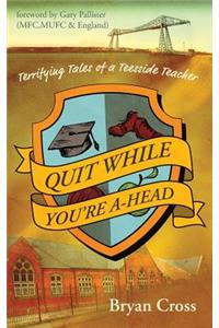 Quit While You're A-Head