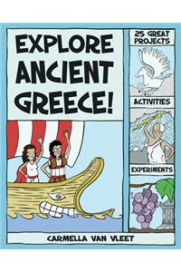 Explore Ancient Greece!: 25 Great Projects, Activities, Experiments