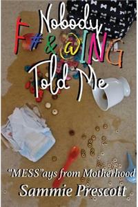 Nobody F#&@ing Told Me