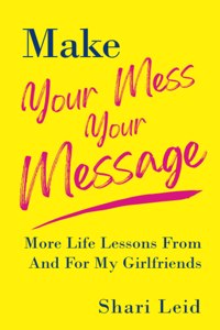 Make Your Mess Your Message