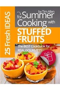 25 Fresh Ideas for Summer Cooking with Stuffed Fruits.: The Best Cookbook for Real Gourmets.: The Best Cookbook for Real Gourmets.