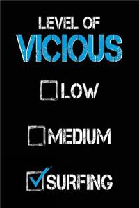 Level of Vicious Low Medium Surfing