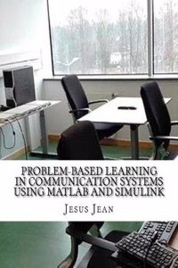 Problem-Based Learning in Communication Systems Using MATLAB and Simulink