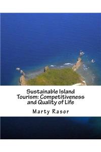 Sustainable Island Tourism: Competitiveness and Quality of Life
