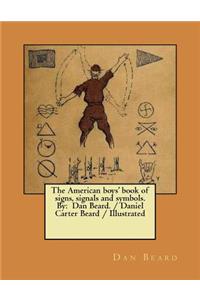 American boys' book of signs, signals and symbols. By