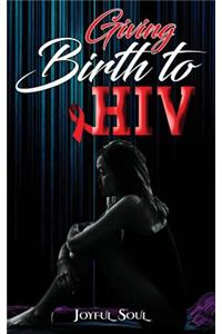 Giving Birth to HIV