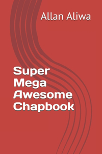 Super Mega Awesome Chapbook