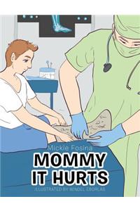 Mommy It Hurts