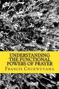 Understanding the Functional Powers of Prayer
