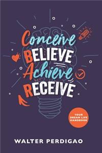 CBAR - Conceive, Believe, Achieve, Receive