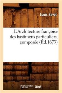L'Architecture Françoise Des Bastimens Particuliers, Composée (Éd.1673)