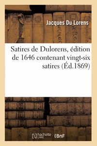 Satires de Dulorens, Édition de 1646 Contenant Vingt-Six Satires