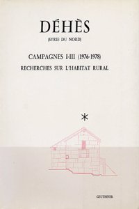 Dehes (Syrie Du Nord). Campagnes I a III (1976-78). Recherches Sur l'Habitat Rural.