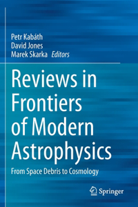 Reviews in Frontiers of Modern Astrophysics