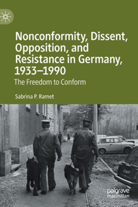 Nonconformity, Dissent, Opposition, and Resistance in Germany, 1933-1990