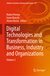 Digital Technologies and Transformation in Business, Industry and Organizations