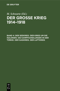 Seekrieg. Der Krieg um die Kolonien. Die Kampfhandlungen in der Türkei. Der Gaskrieg. Der Luftkrieg