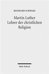 Martin Luther - Lehrer der christlichen Religion