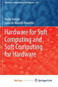 Hardware for Soft Computing and Soft Computing for Hardware