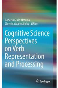 Cognitive Science Perspectives on Verb Representation and Processing
