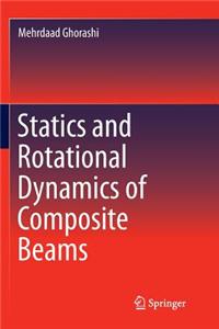 Statics and Rotational Dynamics of Composite Beams