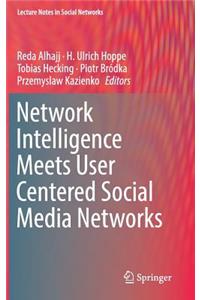 Network Intelligence Meets User Centered Social Media Networks