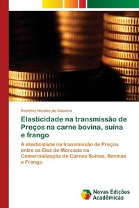 Elasticidade na transmissão de Preços na carne bovina, suína e frango