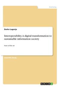 Interoperability. A digital transformation to sustainable information society