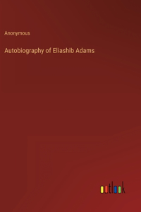 Autobiography of Eliashib Adams